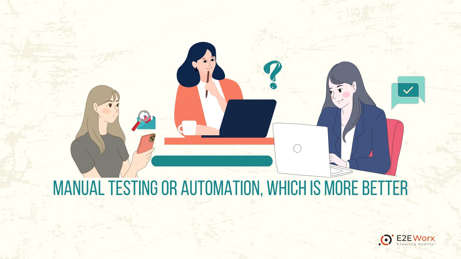 Software Quality Assurance Manual Testing Or Automation, Which is more better - E2EWOrx