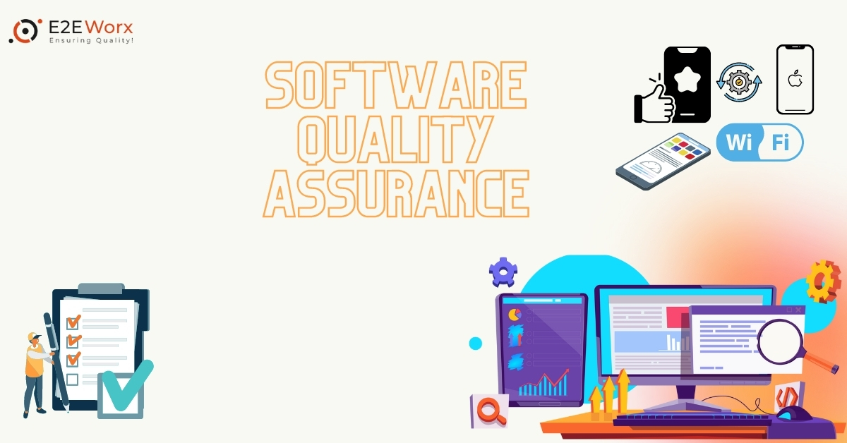 Software Quality Assurance - E2EWorx Ensuring Quality