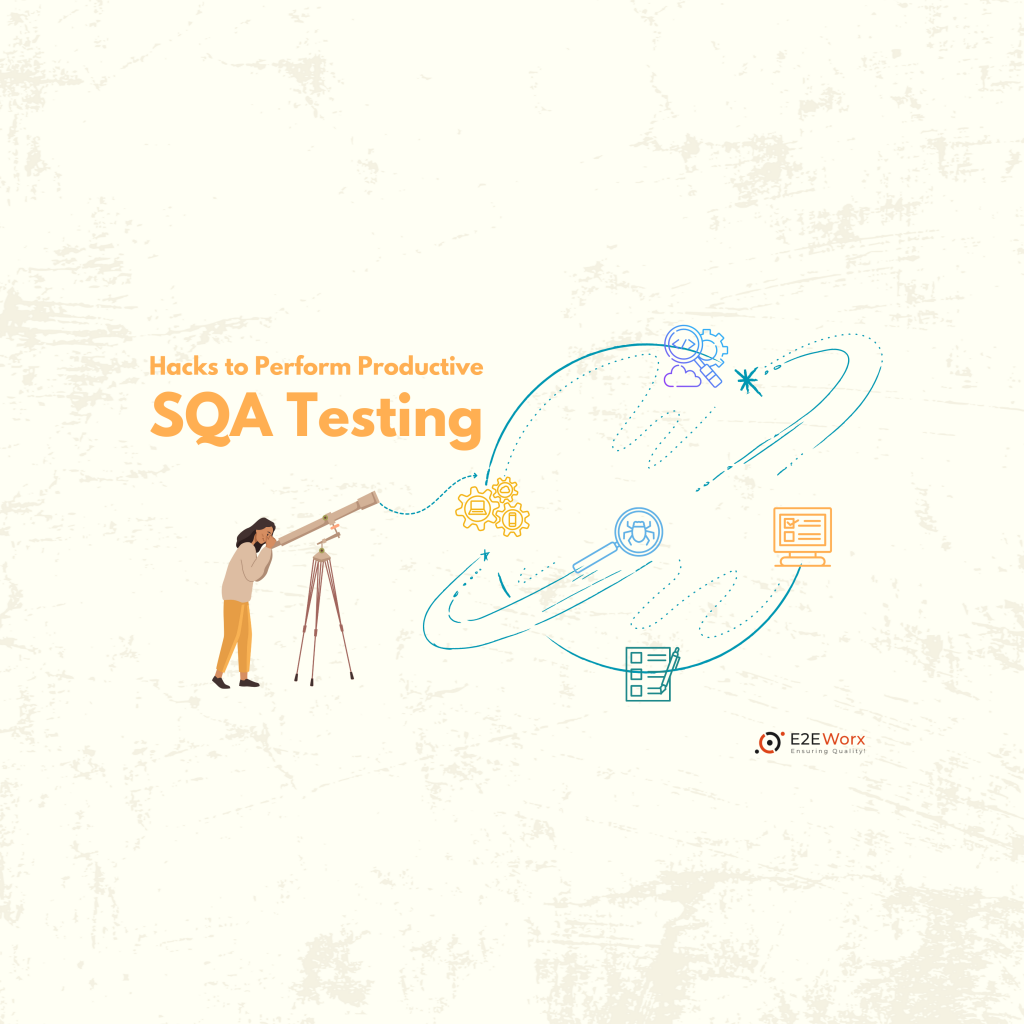 Hacks to Perform Productive SQA Testing - E2EWorx