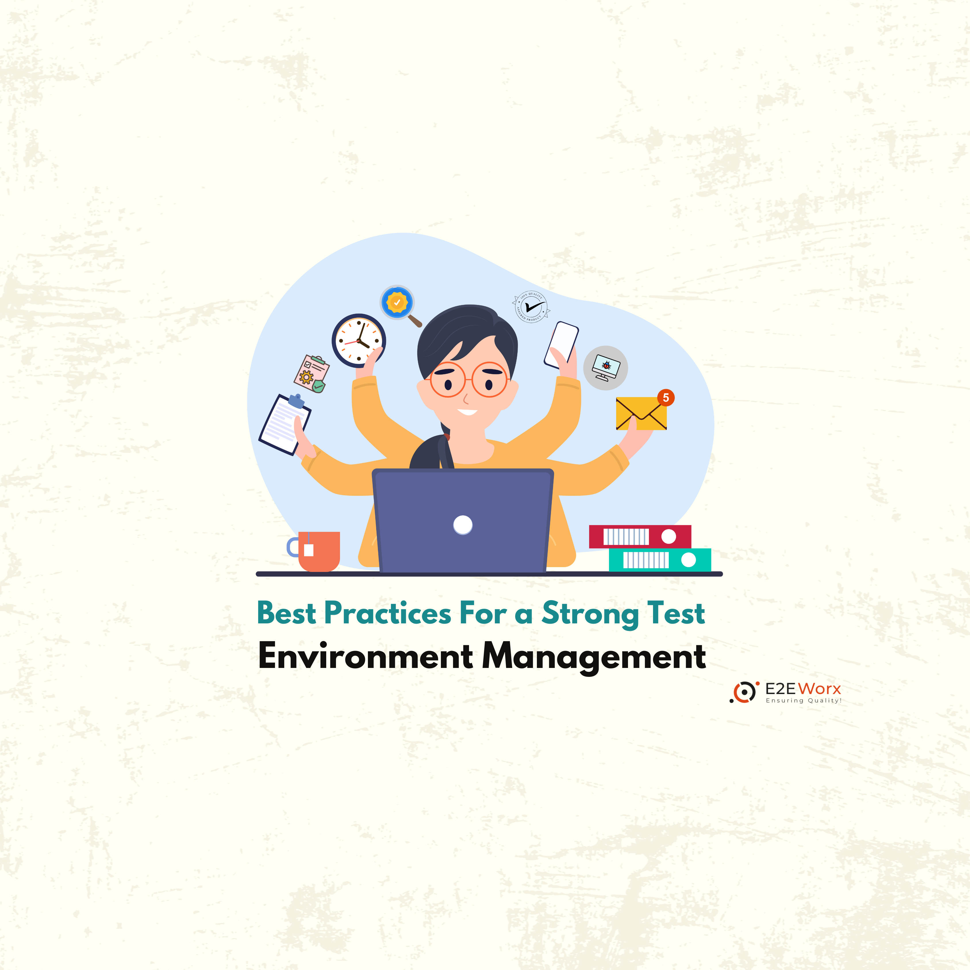 Test Environment Management (TEM) Best Practices - E2EWorx Ensuring Quality