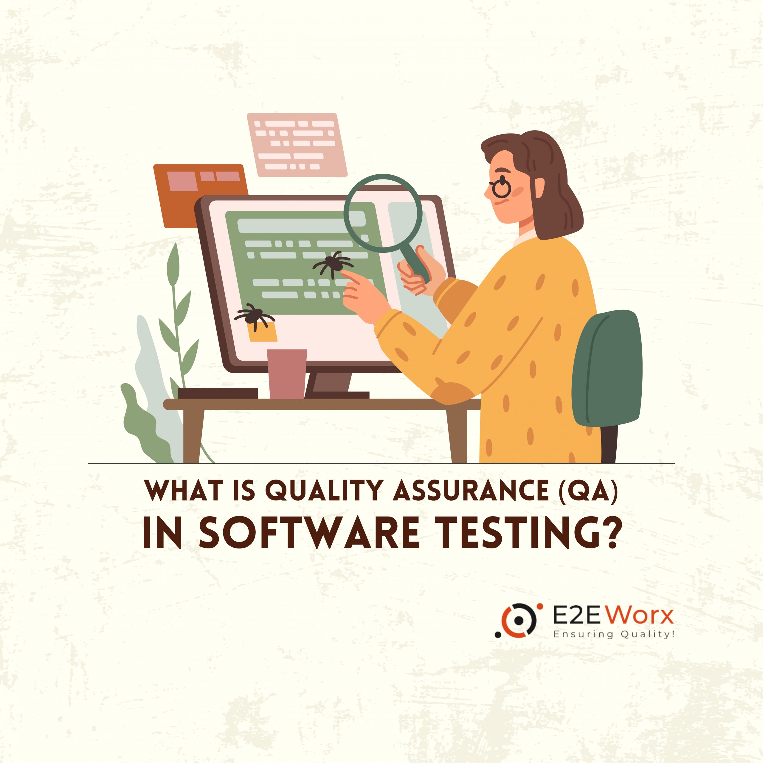 What is Quality Assurance in Software Testing? - E2EWorx Ensuring Quality