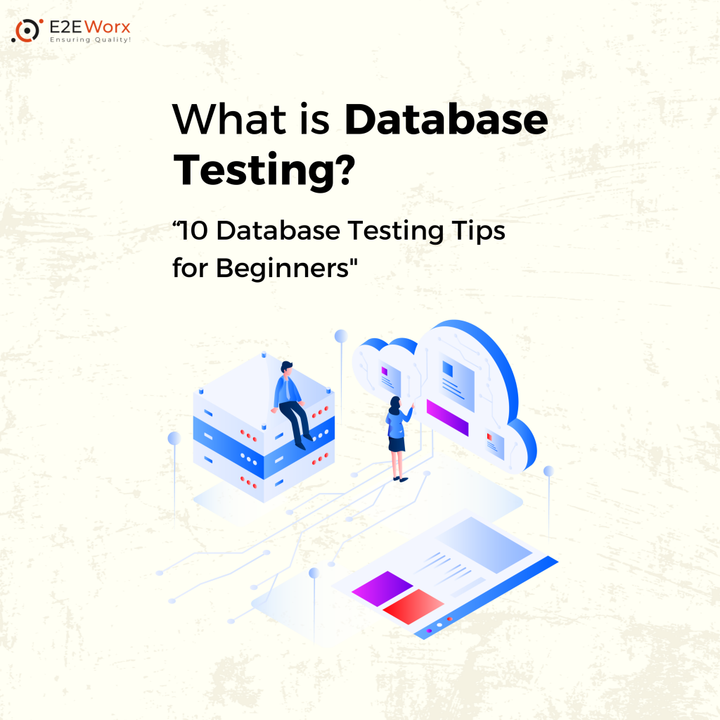 What is Database Testing 10 Database Testing Tips for Beginners - E2EWorx