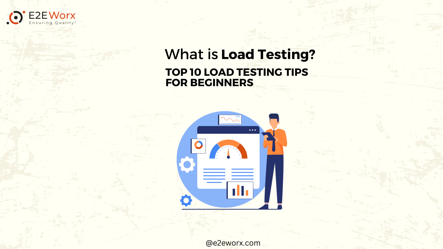 What is Load Testing Top 10 Load Testing Tips for Beginners - E2EWorx Ensuring Quality