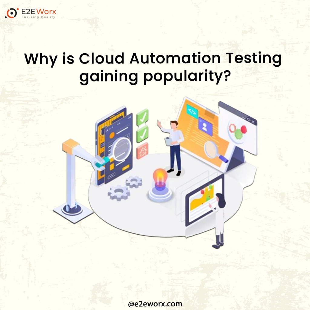 Why is Cloud Automation Testing gaining popularity - E2EWorx