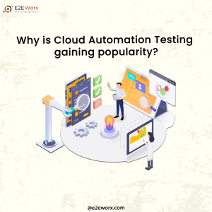 Why is Cloud Automation Testing Gaining Popularity?